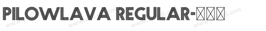 Pilowlava Regular字体转换 Pilowlava Regular字体转换